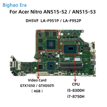DH5VF LA-F951P LA-F952P Para Acer Nitro AN515-52 AN515-53 Laptop placa-Mãe Com i5-8300H i7-8750H CPU GTX1050 GTX1050Ti 4GB-GPU